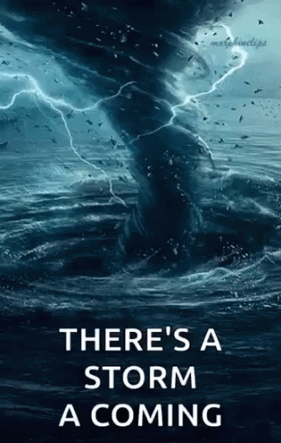 A Picture Of A Tornado In The Ocean With The Words There 'S A Storm A Coming GIF