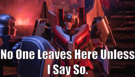 A Picture Of A Transformer With The Words No One Leaves Here Unless I Say So GIF
