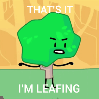 A Picture Of A Tree With The Words That 'S It I 'M Leafing GIF