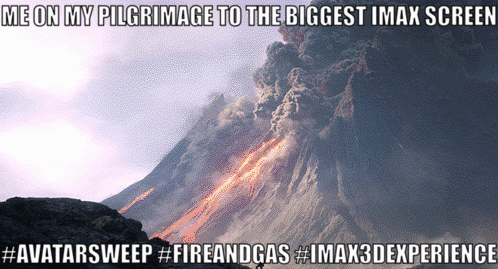 A Picture Of A Volcano With A Caption That Says Me On My Pilgrimage To The Biggest Imax Screen GIF