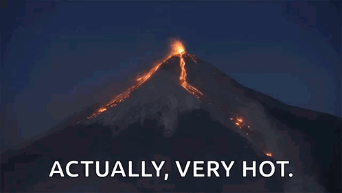 A Picture Of A Volcano With The Words Actually Very Hot GIF
