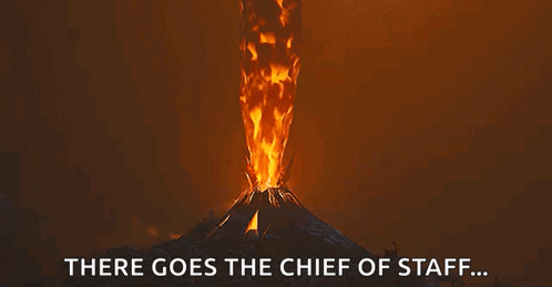 A Picture Of A Volcano With The Words There Goes The Chief Of Staff GIF