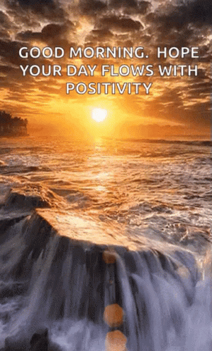 A Picture Of A Waterfall With The Words " Good Morning Hope Your Day Flows With Positivity " On It GIF