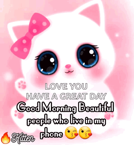 A Picture Of A White Cat With A Pink Bow And The Words " Love You Have A Great Day Good Morning Beautiful People Who Liv GIF