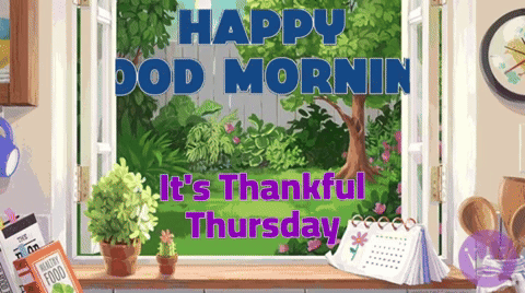 A Picture Of A Window With The Words Happy Good Mornin It 'S Thankful Thursday On It GIF