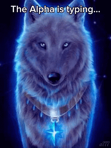 A Picture Of A Wolf With The Words The Alpha Is Typing On It GIF