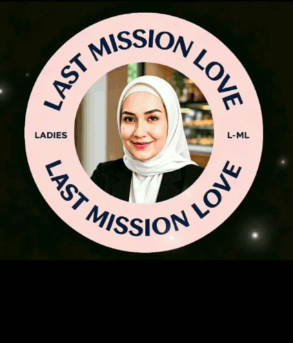 a picture of a woman in a circle that says last mission love ladies