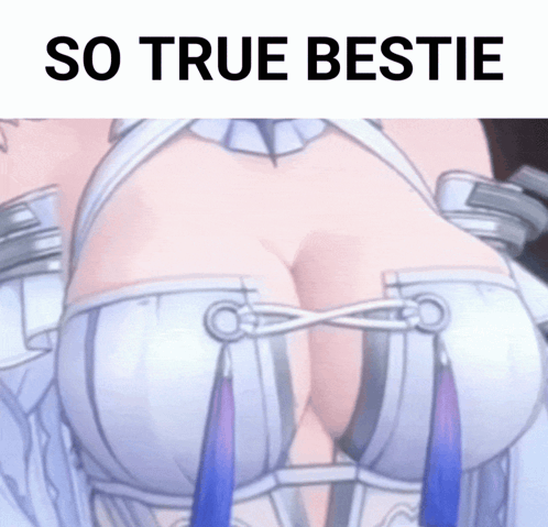 a picture of a woman 's breasts with the words so true bestie