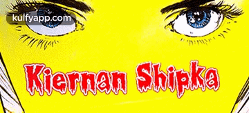 A Picture Of A Woman 'S Eyes With The Words Kiernan Shipka Written In Red GIF