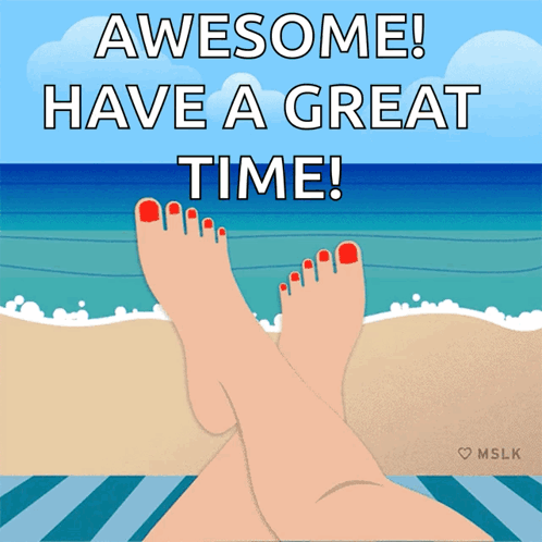 a picture of a woman 's feet on the beach with the words awesome have a great time