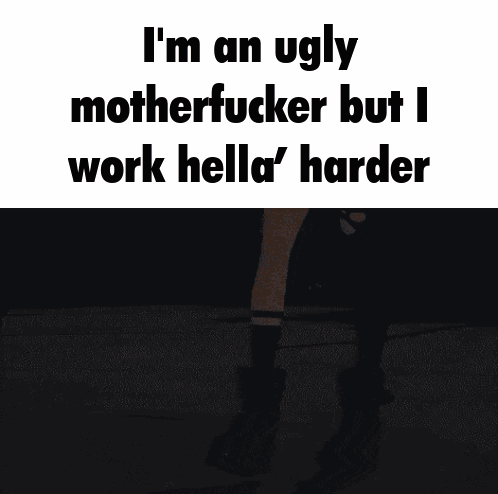 A Picture Of A Woman 'S Legs With The Words I 'M An Ugly Motherfucker GIF