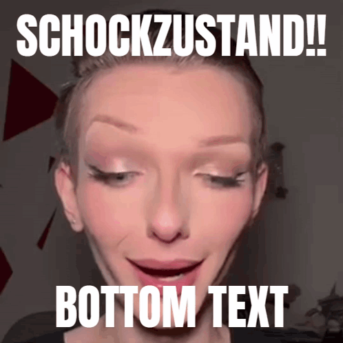 A Picture Of A Woman With A Caption That Says Schockzustand Bottom Text GIF