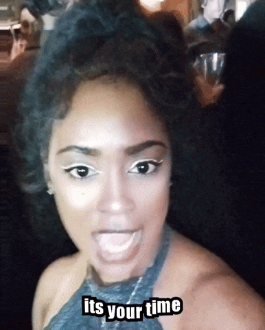 A Picture Of A Woman With The Caption " It 'S Your Time " On It GIF