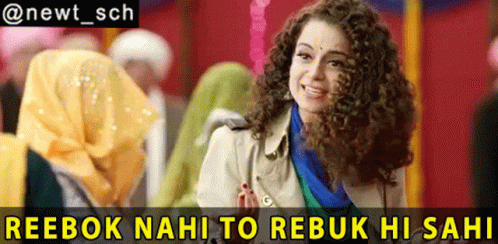 A Picture Of A Woman With The Caption Reebok Nahi To Rebuk Hi Sahi GIF