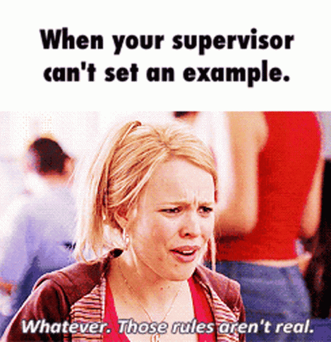 A Picture Of A Woman With The Caption When Your Supervisor Can 'T Set An Example Whatever Those Rules Are N't Real GIF