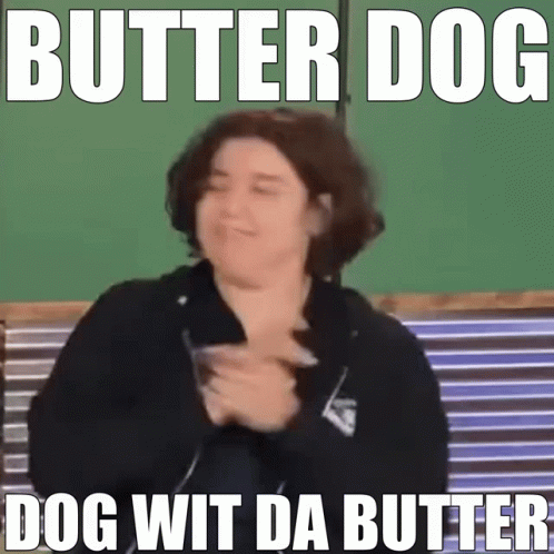 A Picture Of A Woman With The Words Butter Dog Dog Wit Da Butter Written On It GIF