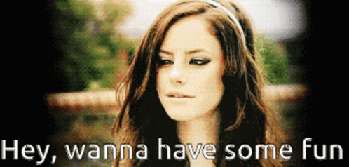 A Picture Of A Woman With The Words Hey Wanna Have Some Fun GIF