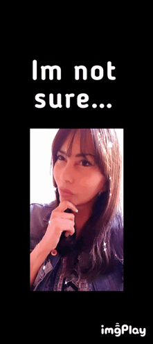 A Picture Of A Woman With The Words " I 'M Not Sure " Above Her GIF