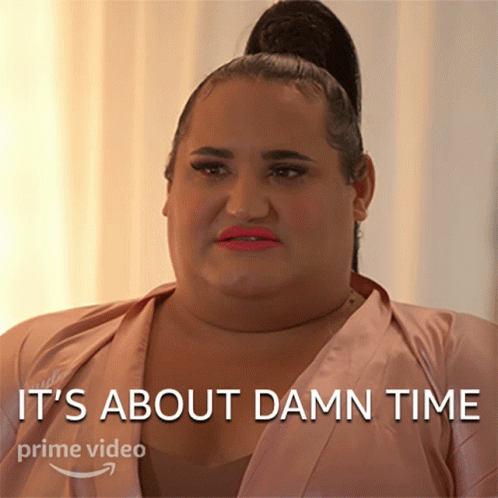 A Picture Of A Woman With The Words It 'S About Damn Time GIF