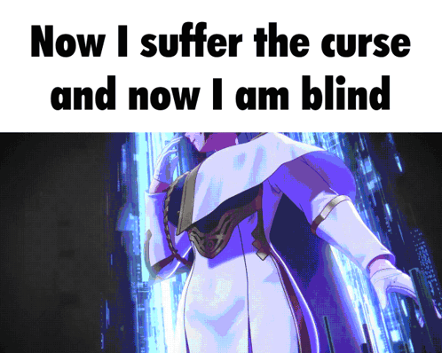 A Picture Of A Woman With The Words Now I Suffer The Curse And Now I Am Blind GIF
