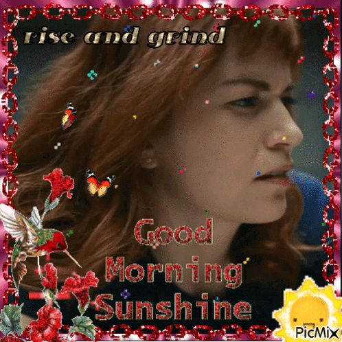 A Picture Of A Woman With The Words Rise And Grind Good Morning Sunshine On It GIF