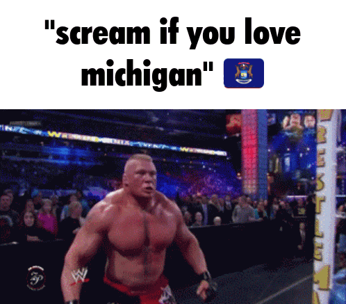a picture of a wrestler that says scream if you love michigan