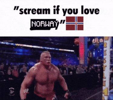 A Picture Of A Wrestler With The Words " Scream If You Love Norway " Above Him GIF