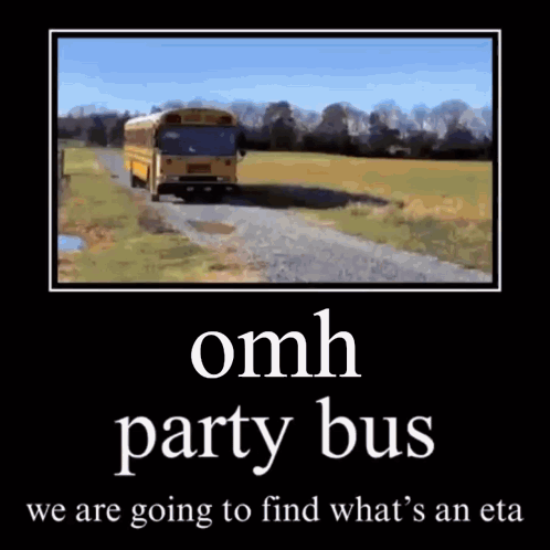A Picture Of A Yellow School Bus With The Words `` Omh Party Bus We Are Going To Find What 'S An Eta '' . GIF