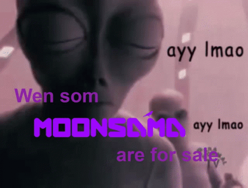 A Picture Of An Alien With The Words Wen Som Moonsama Ayy Imao Are For Sale GIF