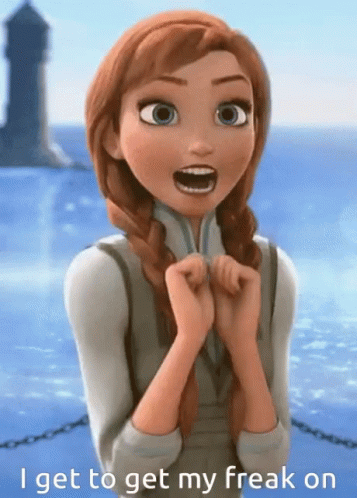 A Picture Of Anna From Frozen With The Words I Get To Get My Freak On GIF