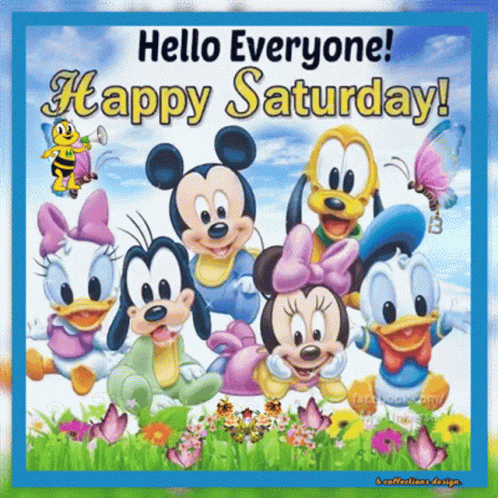A Picture Of Baby Mickey Mouse And Friends With The Words Hello Everyone Happy Saturday GIF