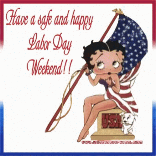 A Picture Of Betty Boop With An American Flag And The Words Have A Safe And Happy Labor Day Weekend ! GIF