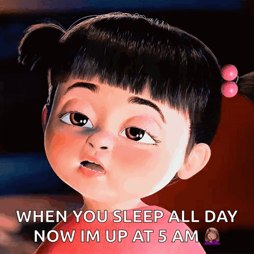 A Picture Of Boo From Monsters Inc Says When You Sleep All Day Now Im Up At 5 Am GIF