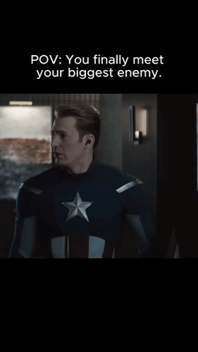 A Picture Of Captain America With The Caption " You Finally Meet Your Biggest Enemy . " GIF