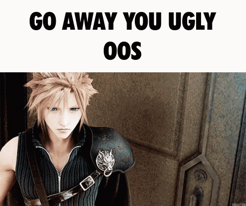 A Picture Of Cloud Strife With The Words Go Away You Ugly Oos Below Him GIF