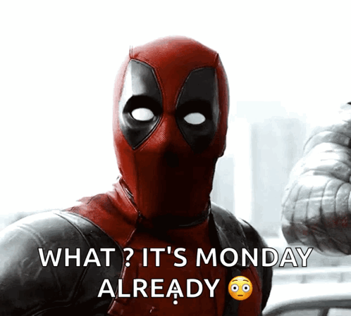 A Picture Of Deadpool With The Words What It 'S Monday Already On It GIF