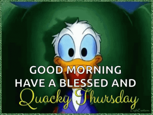 A Picture Of Donald Duck With The Words `` Good Morning Have A Blessed And Quacky Thursday '' . GIF