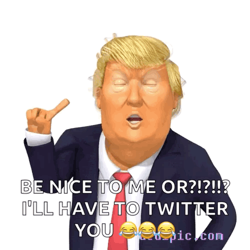 A Picture Of Donald Trump With The Caption Be Nice To Me Or GIF