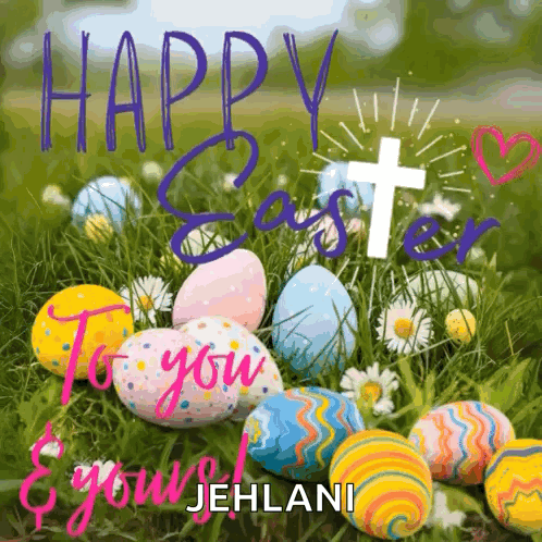 A Picture Of Easter Eggs In The Grass With The Words Happy Easter To You And Your Jehlani GIF