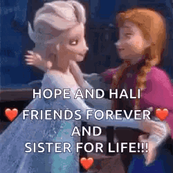 A Picture Of Elsa And Anna From Frozen Hugging Each Other With The Words `` Hope And Hali Friends Forever And Sister For GIF