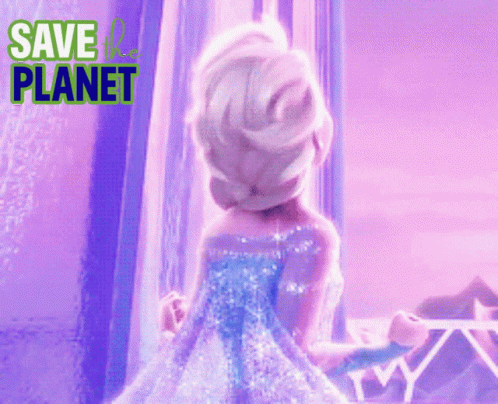 A Picture Of Elsa From Frozen With The Words Save The Planet Above Her GIF
