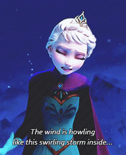 A Picture Of Elsa From The Movie Frozen With The Words " The Wind Is Howling Like This Swirling Storm Inside " GIF