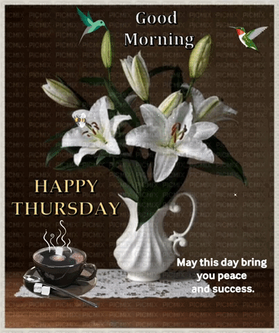 A Picture Of Flowers And A Cup Of Coffee With The Words " Good Morning Happy Thursday May This Day Bring You Peace And S GIF