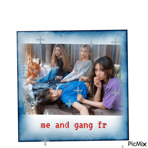 A Picture Of Four Girls With The Words Me And Gang Fr On The Bottom GIF