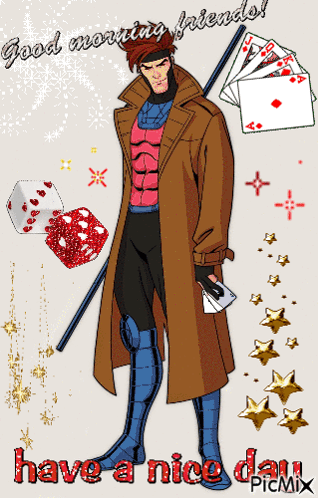 A Picture Of Gambit With The Words Good Morning Friends GIF