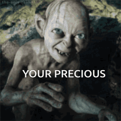 A Picture Of Gollum From The Lord Of The Rings With The Words Your Precious Below Him GIF