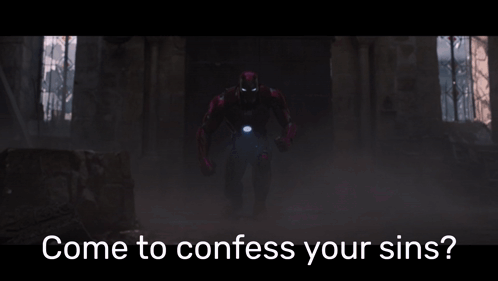 A Picture Of Iron Man With The Words Come To Confess Your Sins Written Below Him GIF