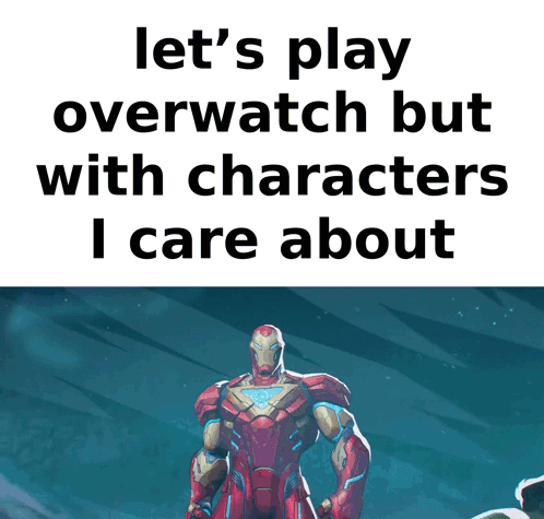 A Picture Of Iron Man With The Words Let 'S Play Overwatch But With Characters I Care About Below Him GIF