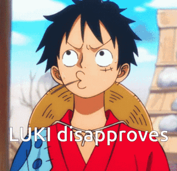 A Picture Of Luffy From One Piece With The Words Luki Disapproves On The Bottom GIF
