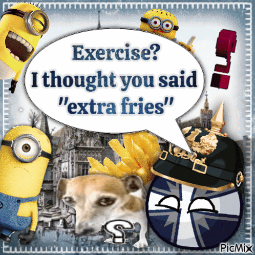 A Picture Of Minions And A Dog With A Speech Bubble That Says Exercise I Thought You Said " Extra Fries " GIF